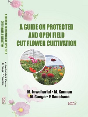 cover image of A Guide On Protected and Open Field Cut Flower Cultivation